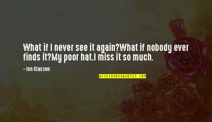 Sheyla Fong Quotes By Jon Klassen: What if I never see it again?What if Sheyla Fong Quotes By Jon Klassen: What if I never see it again?What if