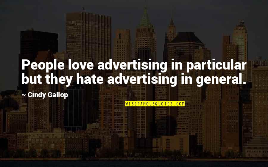 Shezmu Cellars Quotes By Cindy Gallop: People love advertising in particular but they hate