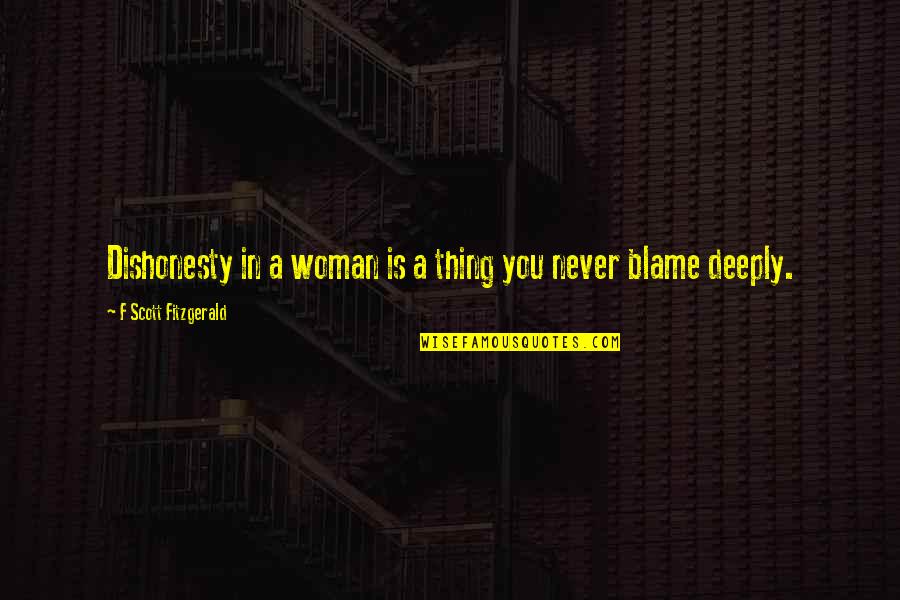 Shezmu God Quotes By F Scott Fitzgerald: Dishonesty in a woman is a thing you