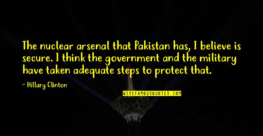 Shh Quotes And Quotes By Hillary Clinton: The nuclear arsenal that Pakistan has, I believe
