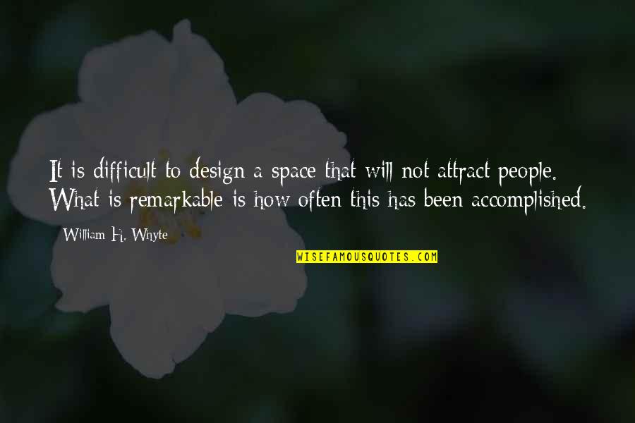 Shia In Urdu Quotes By William H. Whyte: It is difficult to design a space that