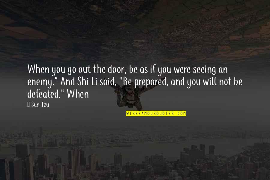 Shi'ah Quotes By Sun Tzu: When you go out the door, be as