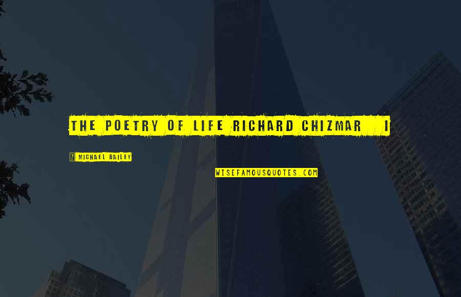 Shias In Bahrain Quotes By Michael Bailey: THE POETRY OF LIFE RICHARD CHIZMAR I Shias In Bahrain Quotes By Michael Bailey: THE POETRY OF LIFE RICHARD CHIZMAR I