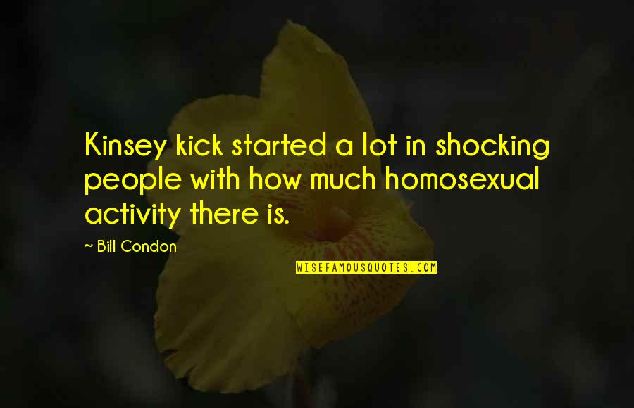 Shiatsu Quotes By Bill Condon: Kinsey kick started a lot in shocking people Shiatsu Quotes By Bill Condon: Kinsey kick started a lot in shocking people
