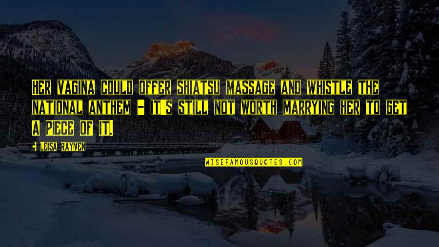 Shiatsu Quotes By Leisa Rayven: Her vagina could offer shiatsu massage and whistle Shiatsu Quotes By Leisa Rayven: Her vagina could offer shiatsu massage and whistle