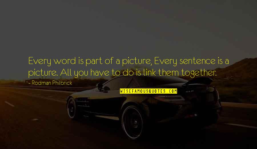 Shiawase Kissa Sanchoume Quotes By Rodman Philbrick: Every word is part of a picture, Every Shiawase Kissa Sanchoume Quotes By Rodman Philbrick: Every word is part of a picture, Every