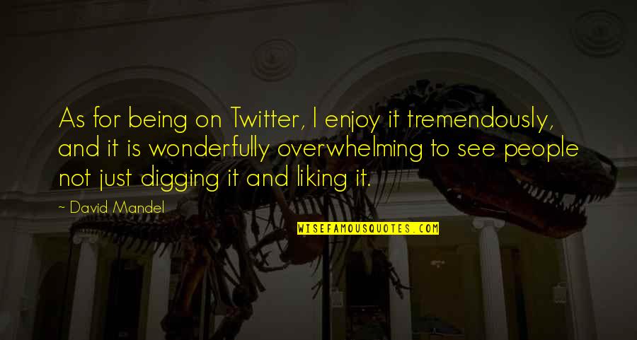Shibaji Sangha Quotes By David Mandel: As for being on Twitter, I enjoy it