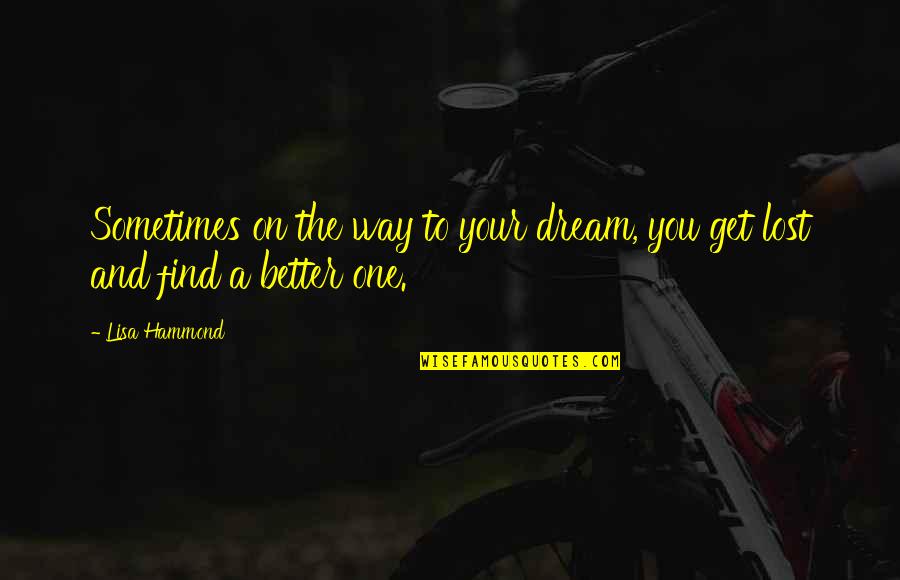 Shibly Kando Quotes By Lisa Hammond: Sometimes on the way to your dream, you
