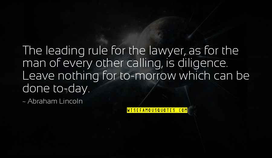 Shibnath Shastri Quotes By Abraham Lincoln: The leading rule for the lawyer, as for