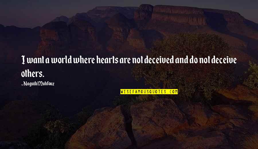 Shibui Quotes By Naguib Mahfouz: I want a world where hearts are not