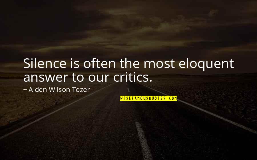 Shide Boss Quotes By Aiden Wilson Tozer: Silence is often the most eloquent answer to Shide Boss Quotes By Aiden Wilson Tozer: Silence is often the most eloquent answer to