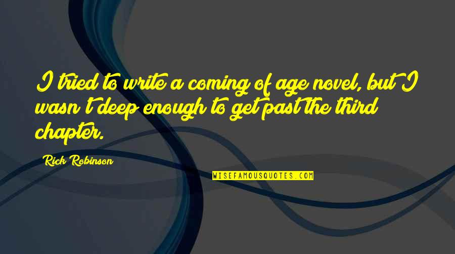 Shied Away Or Shied Away Quotes By Rick Robinson: I tried to write a coming of age Shied Away Or Shied Away Quotes By Rick Robinson: I tried to write a coming of age