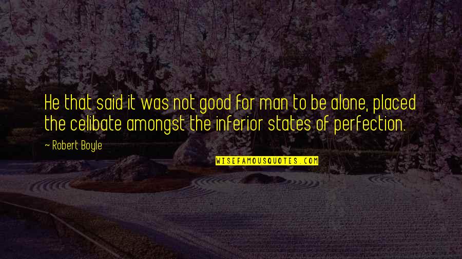 Shield Avengers Quotes By Robert Boyle: He that said it was not good for Shield Avengers Quotes By Robert Boyle: He that said it was not good for