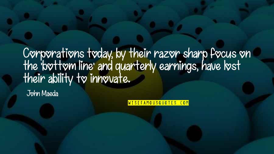 Shield My Heart Quotes By John Maeda: Corporations today, by their razor sharp focus on Shield My Heart Quotes By John Maeda: Corporations today, by their razor sharp focus on