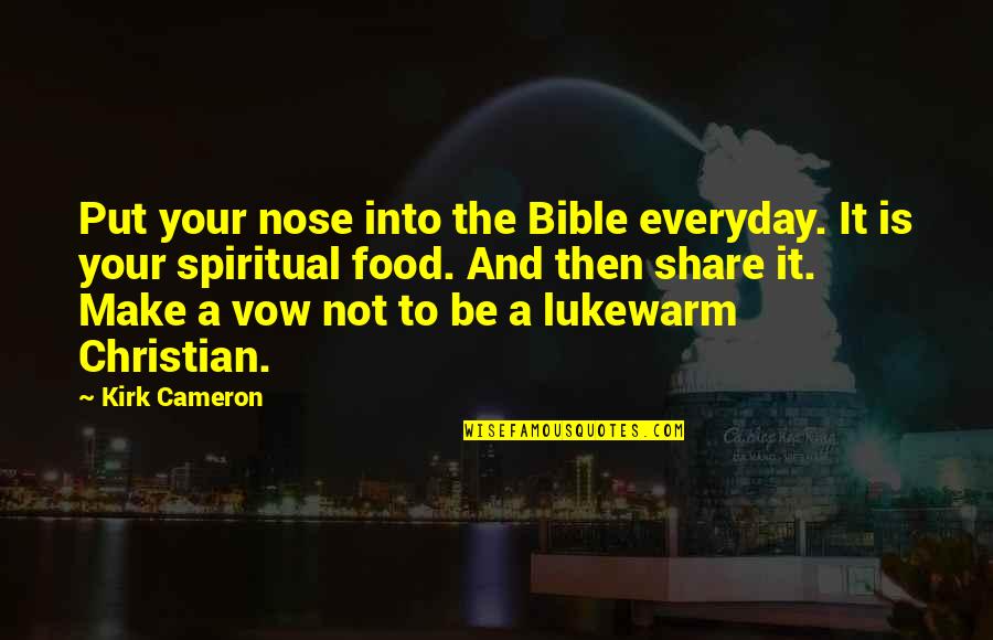 Shield My Heart Quotes By Kirk Cameron: Put your nose into the Bible everyday. It