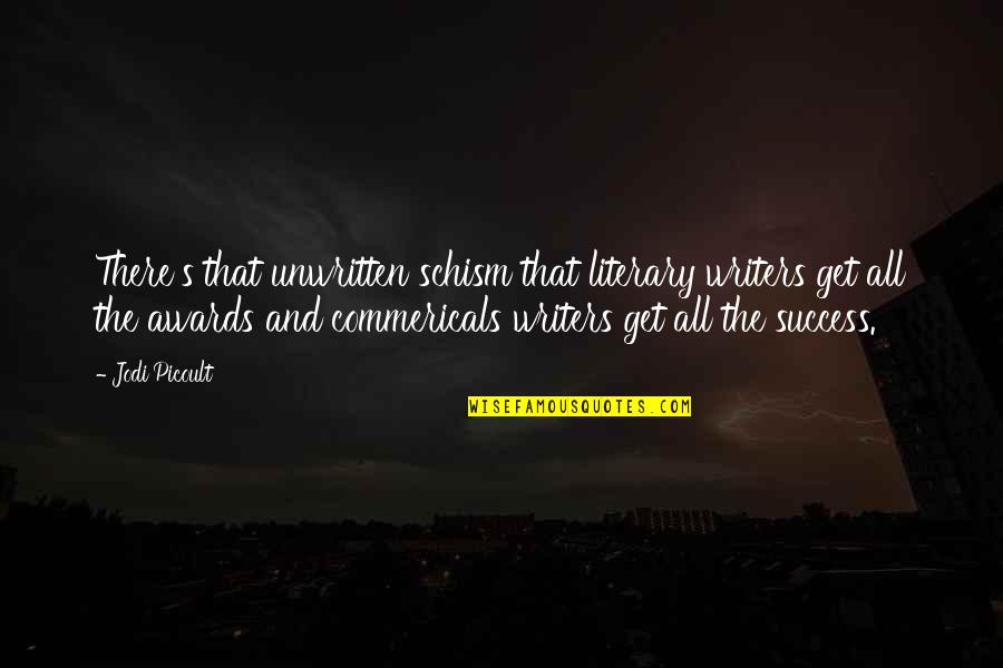 Shield Shane Vendrell Quotes By Jodi Picoult: There's that unwritten schism that literary writers get Shield Shane Vendrell Quotes By Jodi Picoult: There's that unwritten schism that literary writers get
