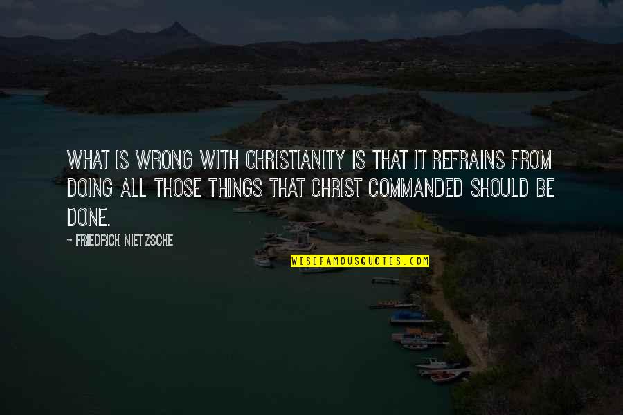 Shield Wall Quotes By Friedrich Nietzsche: What is wrong with Christianity is that it