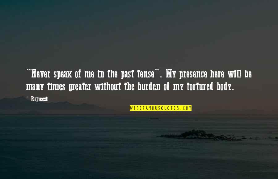 Shieldmaiden Inspirational Quotes By Rajneesh: "Never speak of me in the past tense". Shieldmaiden Inspirational Quotes By Rajneesh: "Never speak of me in the past tense".