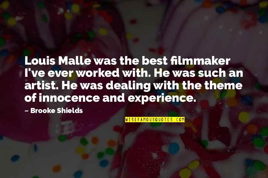 Shields Quotes By Brooke Shields: Louis Malle was the best filmmaker I've ever Shields Quotes By Brooke Shields: Louis Malle was the best filmmaker I've ever