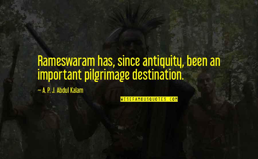 Shienar Quotes By A. P. J. Abdul Kalam: Rameswaram has, since antiquity, been an important pilgrimage Shienar Quotes By A. P. J. Abdul Kalam: Rameswaram has, since antiquity, been an important pilgrimage
