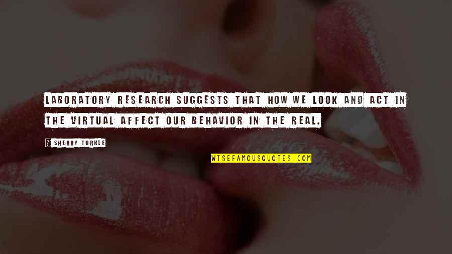 Shier Or Shyer Quotes By Sherry Turkle: Laboratory research suggests that how we look and Shier Or Shyer Quotes By Sherry Turkle: Laboratory research suggests that how we look and