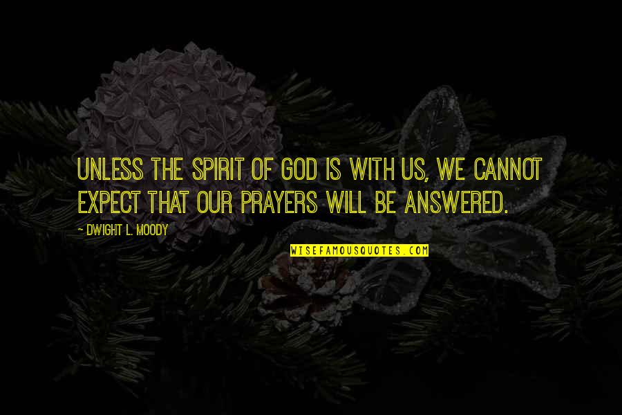 Shifa Al Jazeera Quotes By Dwight L. Moody: Unless the Spirit of God is with us,