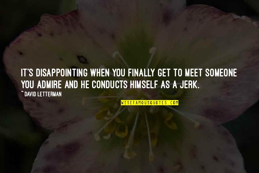 Shifa Dua Quotes By David Letterman: It's disappointing when you finally get to meet Shifa Dua Quotes By David Letterman: It's disappointing when you finally get to meet