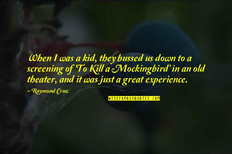 Shifamed Quotes By Raymond Cruz: When I was a kid, they bussed us Shifamed Quotes By Raymond Cruz: When I was a kid, they bussed us