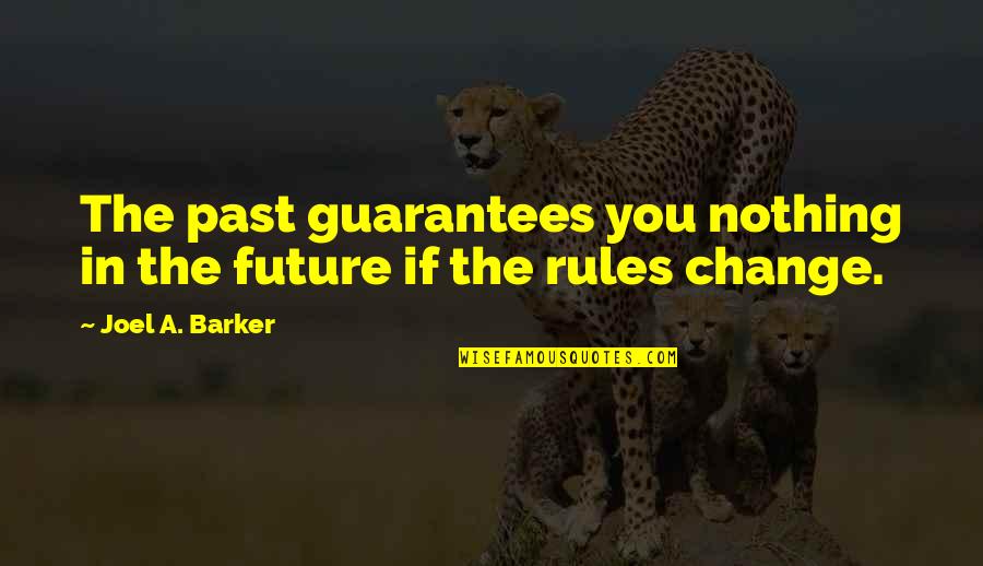 Shiffman Shiffman Quotes By Joel A. Barker: The past guarantees you nothing in the future
