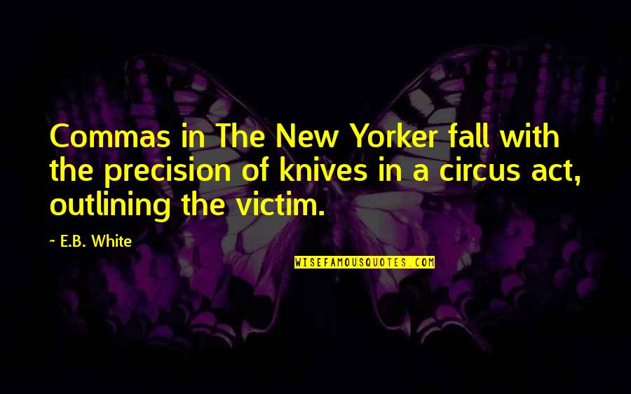 Shiffrin Williams Quotes By E.B. White: Commas in The New Yorker fall with the Shiffrin Williams Quotes By E.B. White: Commas in The New Yorker fall with the