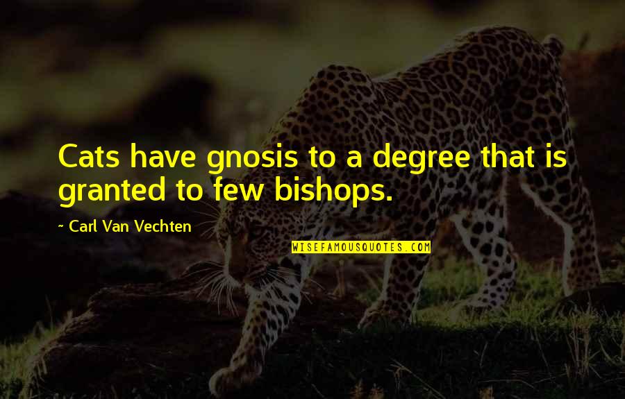 Shifletts Barber Quotes By Carl Van Vechten: Cats have gnosis to a degree that is Shifletts Barber Quotes By Carl Van Vechten: Cats have gnosis to a degree that is