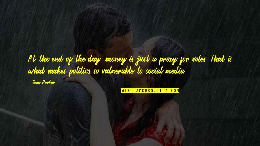 Shiflut Quotes By Sean Parker: At the end of the day, money is Shiflut Quotes By Sean Parker: At the end of the day, money is