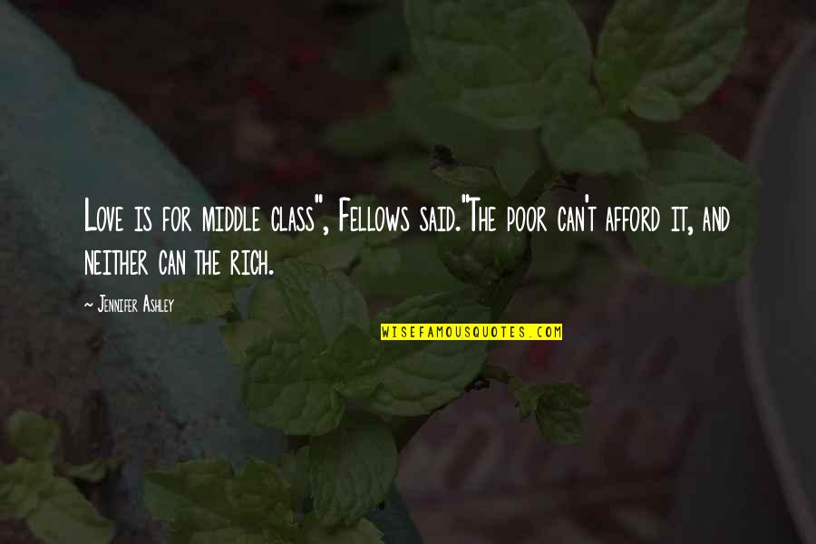 Shifra And Puah Quotes By Jennifer Ashley: Love is for middle class", Fellows said."The poor