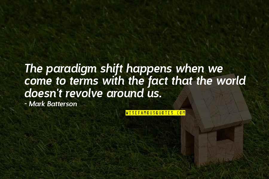 Shift Paradigm Quotes By Mark Batterson: The paradigm shift happens when we come to