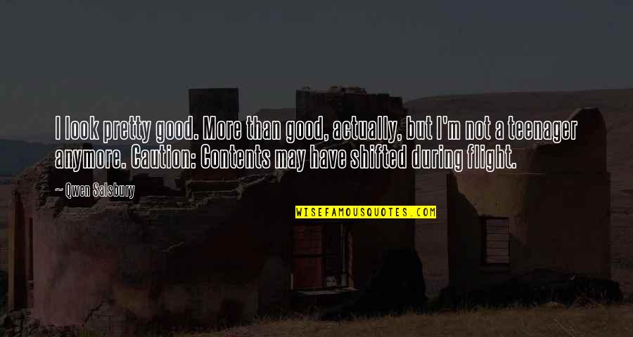 Shifted Quotes By Qwen Salsbury: I look pretty good. More than good, actually, Shifted Quotes By Qwen Salsbury: I look pretty good. More than good, actually,