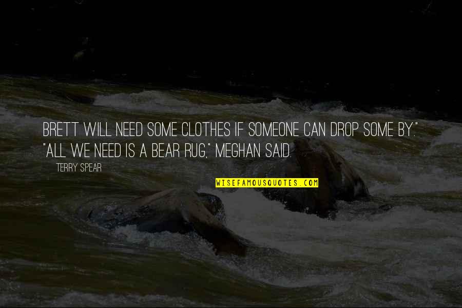 Shifter Humor Quotes By Terry Spear: Brett will need some clothes if someone can