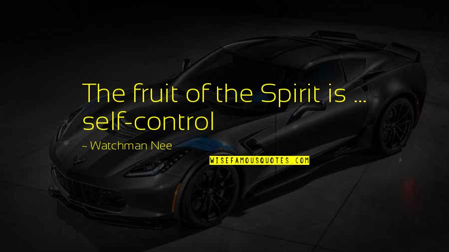 Shifters Pleasanton Quotes By Watchman Nee: The fruit of the Spirit is ... self-control Shifters Pleasanton Quotes By Watchman Nee: The fruit of the Spirit is ... self-control