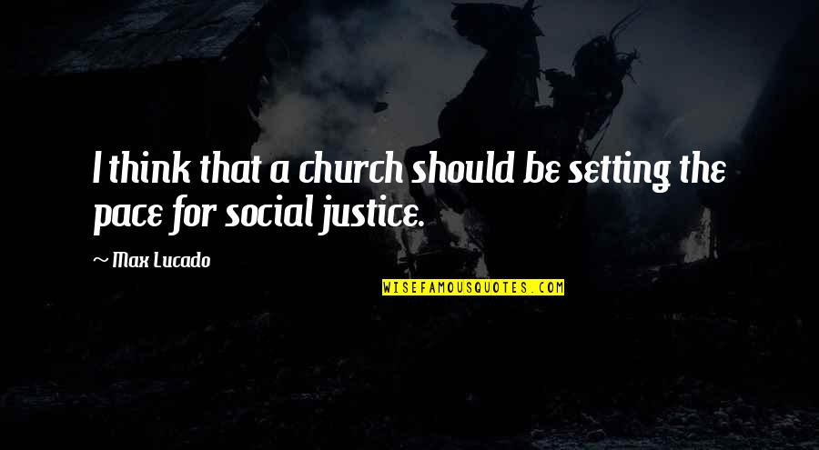 Shifting Energy Quotes By Max Lucado: I think that a church should be setting