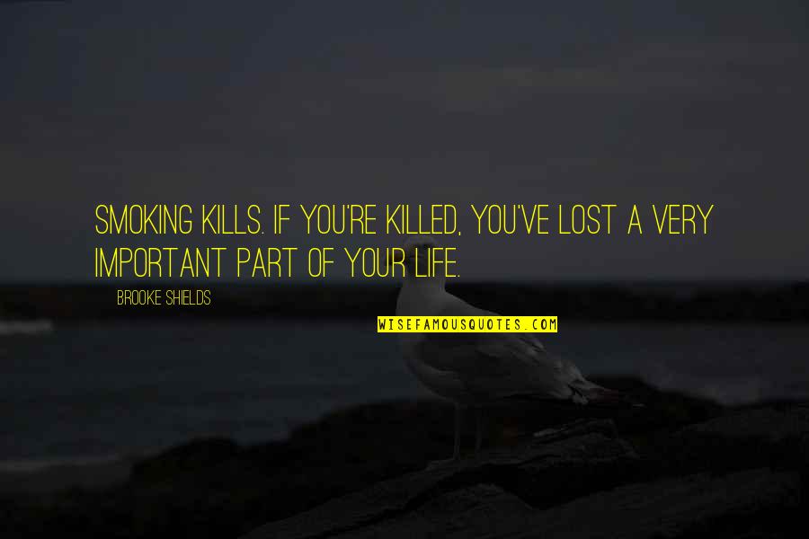 Shifting House Funny Quotes By Brooke Shields: Smoking kills. If you're killed, you've lost a