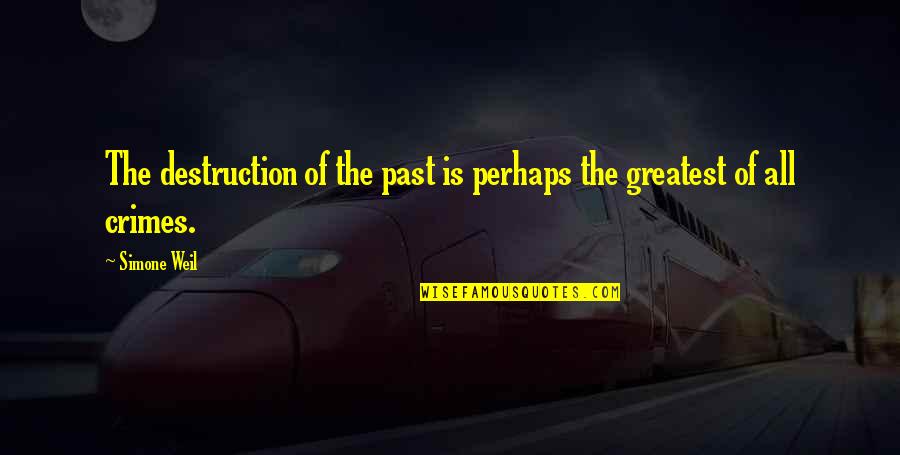 Shigematsu Hats Quotes By Simone Weil: The destruction of the past is perhaps the