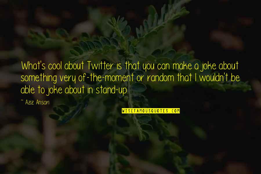 Shigemori From Toilet Quotes By Aziz Ansari: What's cool about Twitter is that you can Shigemori From Toilet Quotes By Aziz Ansari: What's cool about Twitter is that you can