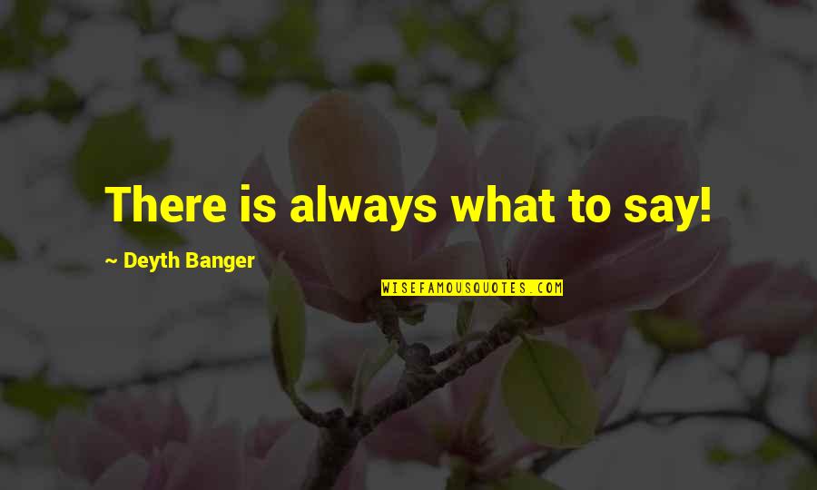 Shigemura Yuna Quotes By Deyth Banger: There is always what to say!