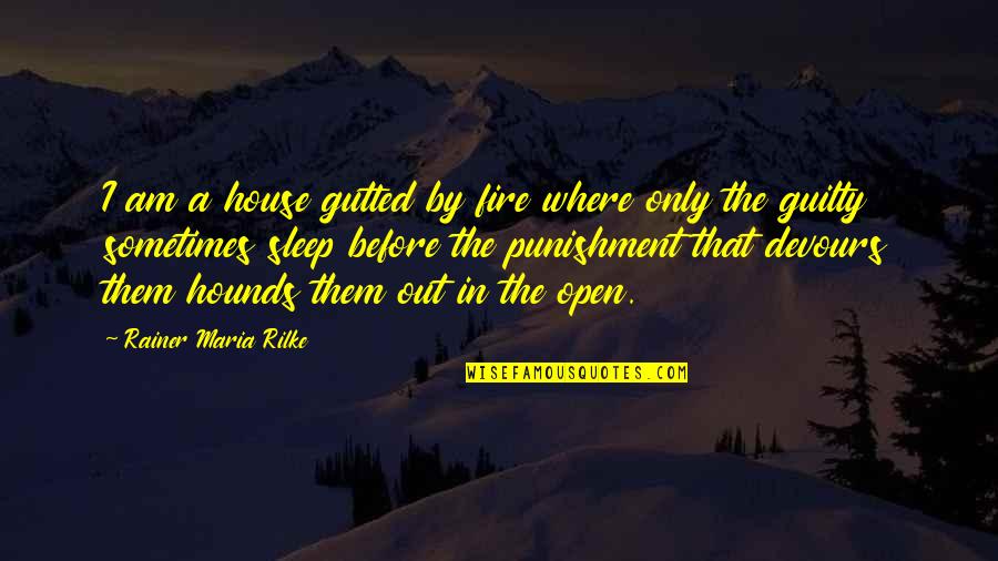 Shigeru Ban Famous Quotes By Rainer Maria Rilke: I am a house gutted by fire where Shigeru Ban Famous Quotes By Rainer Maria Rilke: I am a house gutted by fire where