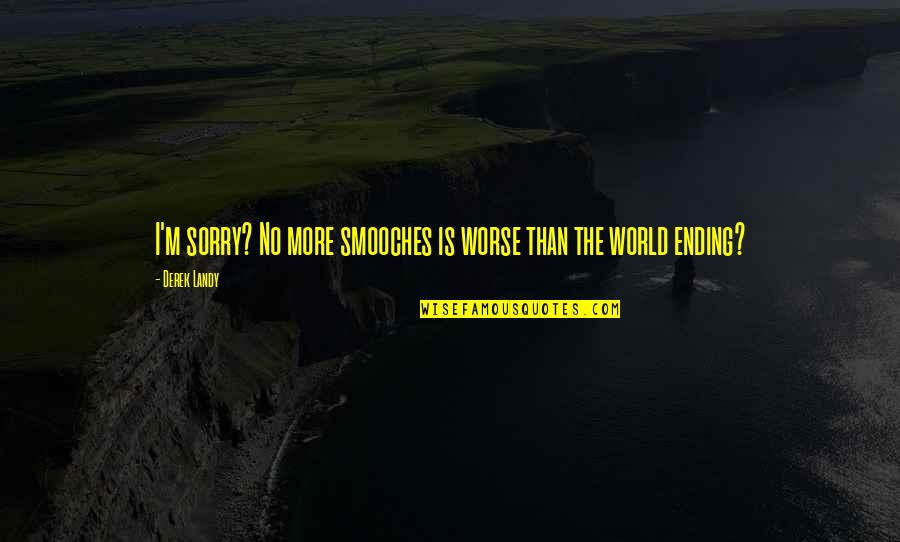 Shigeru Miyamoto Short Quotes By Derek Landy: I'm sorry? No more smooches is worse than