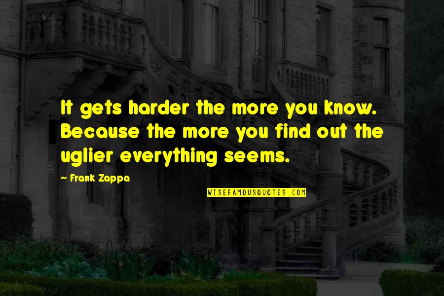 Shigeru Miyamoto Short Quotes By Frank Zappa: It gets harder the more you know. Because Shigeru Miyamoto Short Quotes By Frank Zappa: It gets harder the more you know. Because