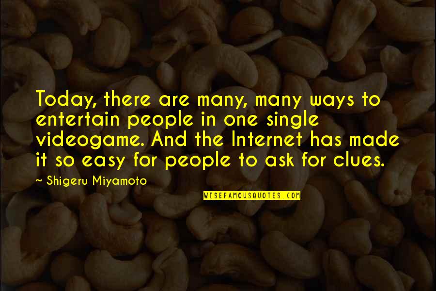 Shigeru Quotes By Shigeru Miyamoto: Today, there are many, many ways to entertain