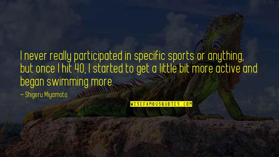 Shigeru Quotes By Shigeru Miyamoto: I never really participated in specific sports or Shigeru Quotes By Shigeru Miyamoto: I never really participated in specific sports or