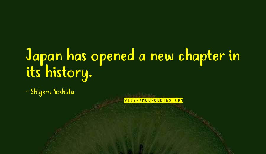 Shigeru Quotes By Shigeru Yoshida: Japan has opened a new chapter in its Shigeru Quotes By Shigeru Yoshida: Japan has opened a new chapter in its