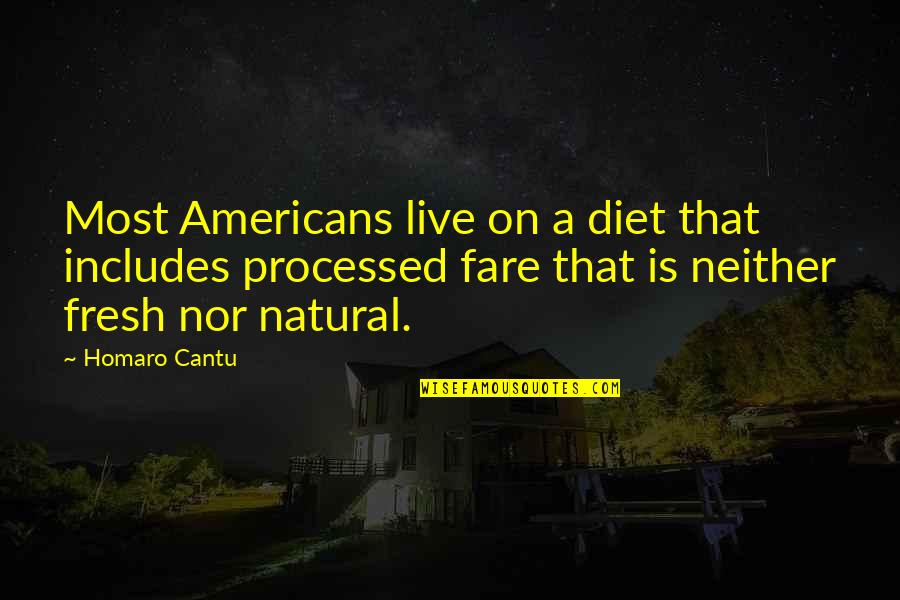 Shigeta James Quotes By Homaro Cantu: Most Americans live on a diet that includes Shigeta James Quotes By Homaro Cantu: Most Americans live on a diet that includes