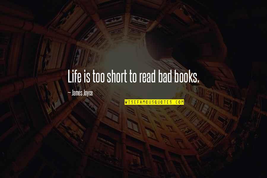 Shigetaka Shintani Quotes By James Joyce: Life is too short to read bad books.
